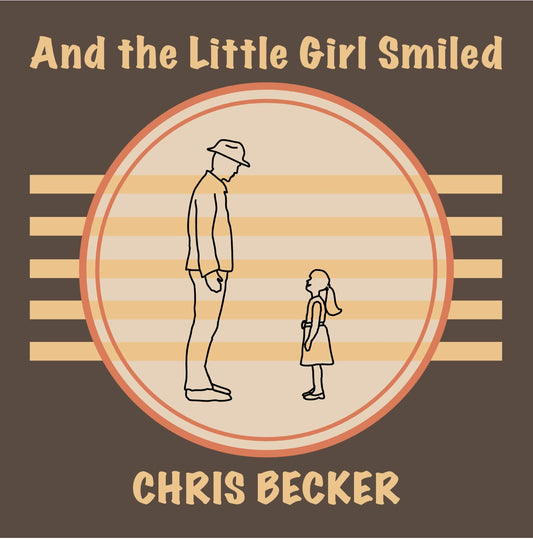 Chris Becker - And the Little Girl Smiled - CD