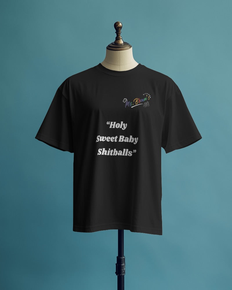 Mrs. Brown's Kitchen - Tee (Unisex) Holy Sweet Baby Shitballs