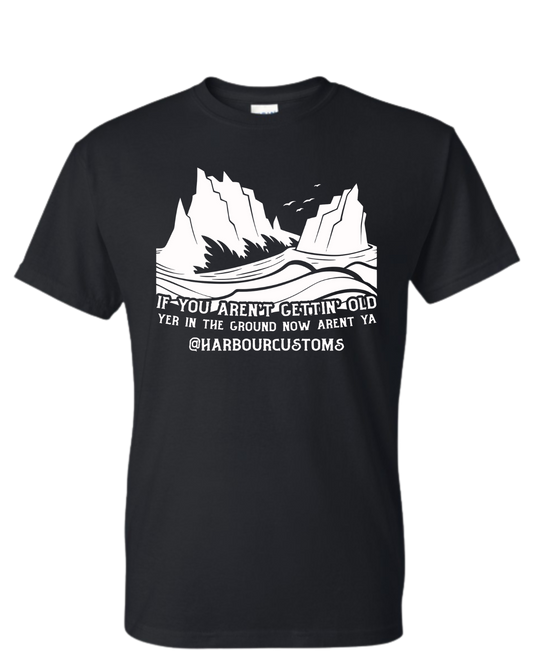 Harbour Customs Tshirt - If You Aren't Getting Old