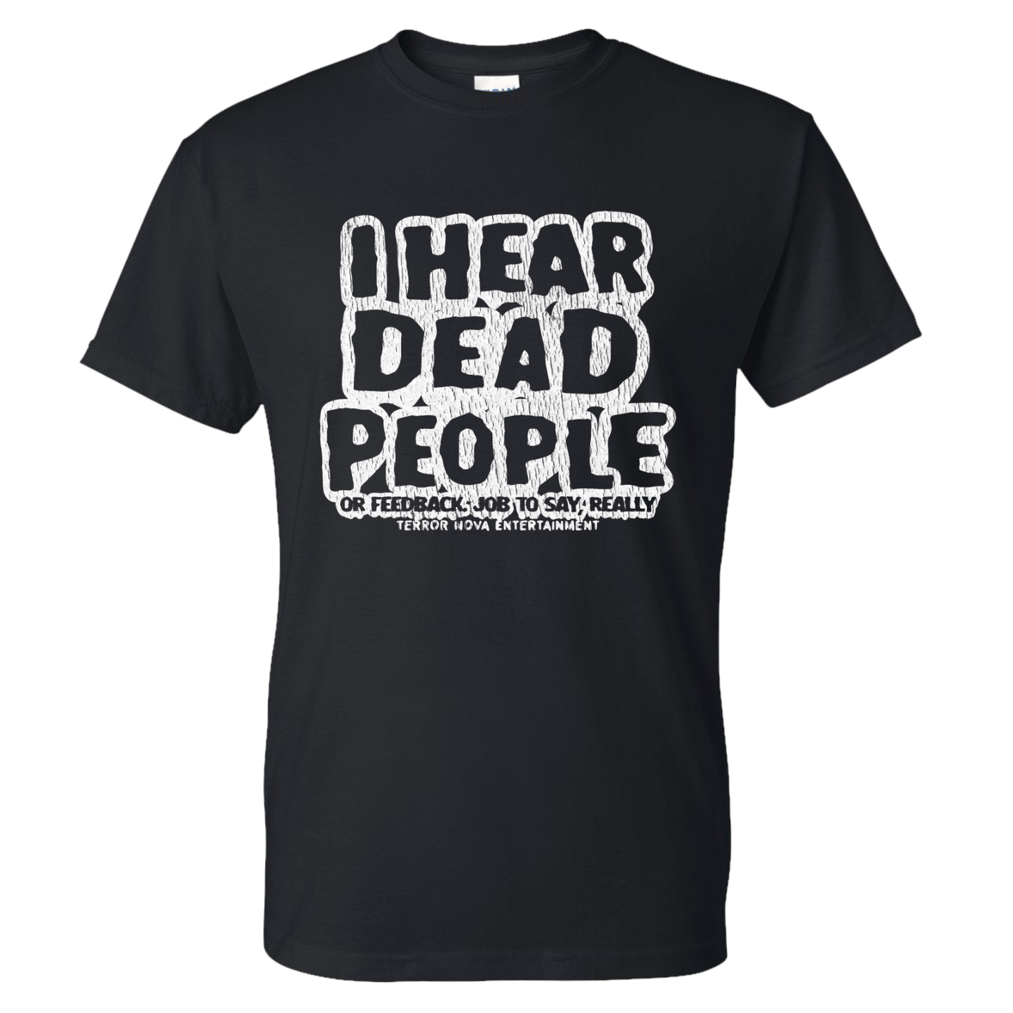 Terror Nova -  T-shirt  - I Hear Dead People