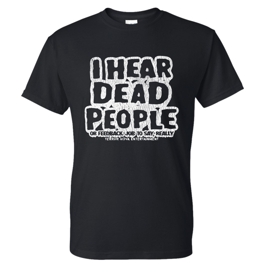 Terror Nova -  T-shirt  - I Hear Dead People