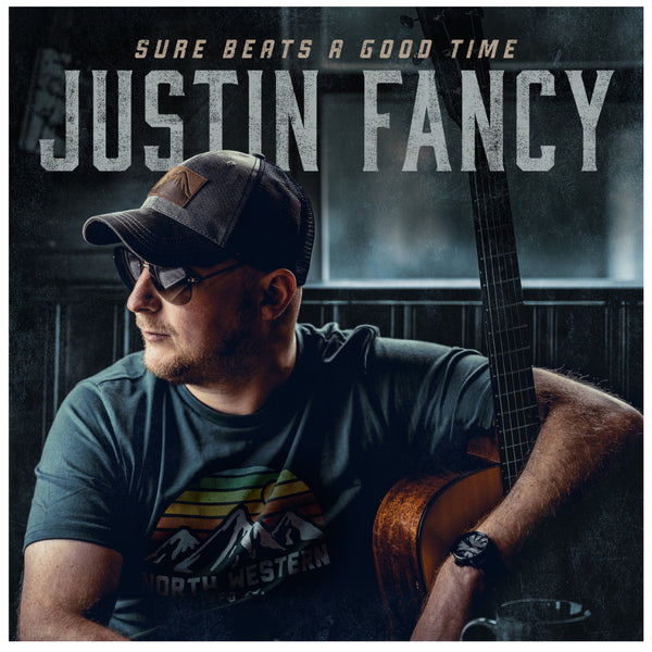 Justin Fancy - Sure Beats a Good Time (CD)