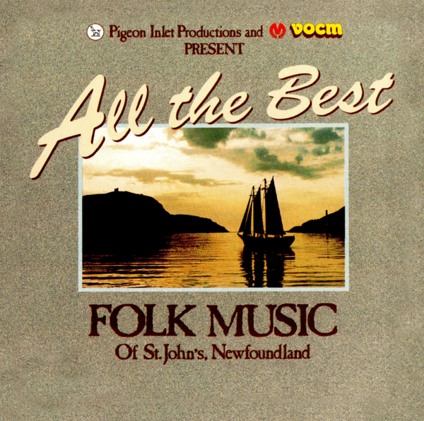 Pigeon Inlet Productions (All The Best/CD) Folk Music of St.John's Newfoundland.
