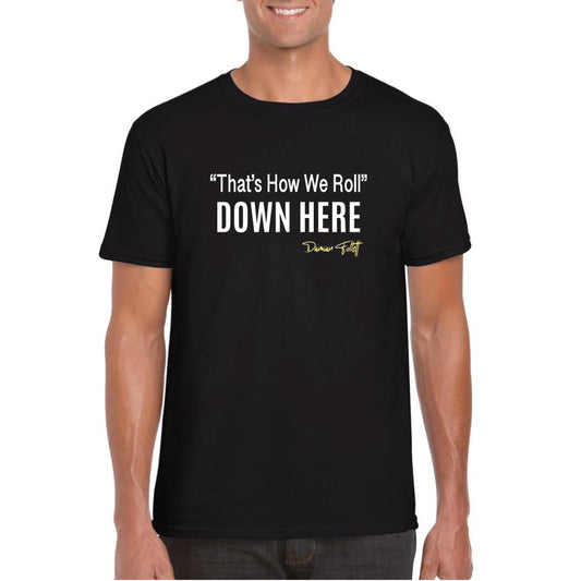 Damian Follett -That's How We Roll DOWN HERE- (T-shirt)