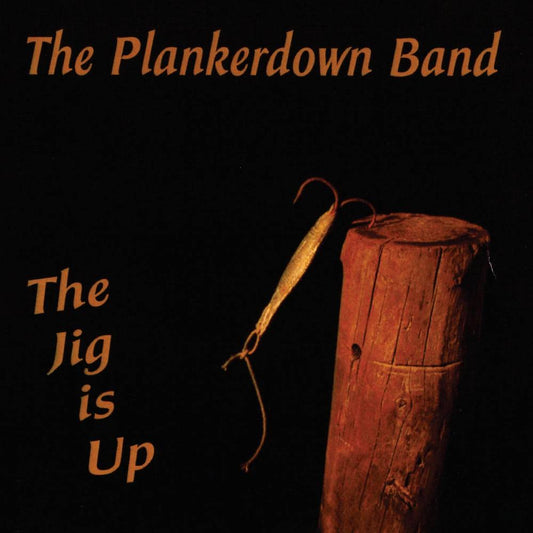 The Plankerdown Band -  The Jig Is Up (CD)